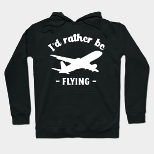 i'd rather be flying Hoodie